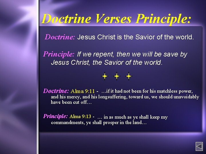 Doctrine Verses Principle: Doctrine: Jesus Christ is the Savior of the world. Principle: If