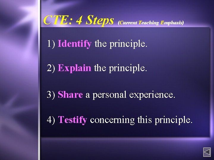 CTE: 4 Steps (Current Teaching Emphasis) 1) Identify the principle. 2) Explain the principle.