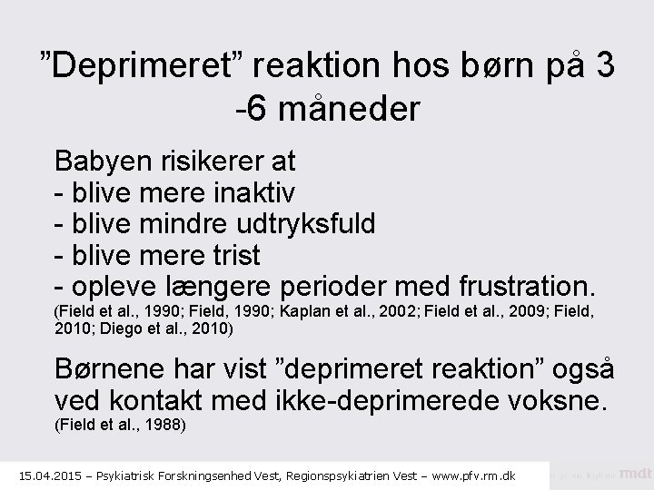 ”Deprimeret” reaktion hos børn på 3 -6 måneder Babyen risikerer at - blive mere