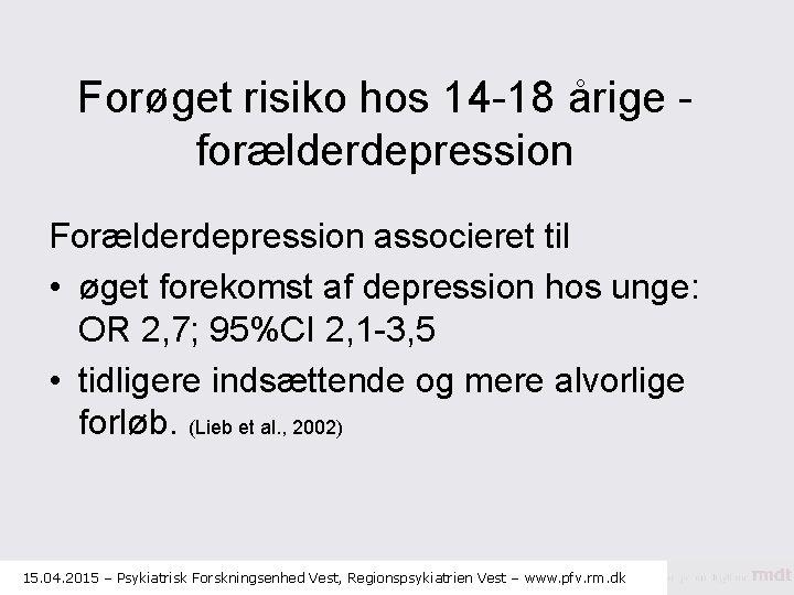 Forøget risiko hos 14 -18 årige forælderdepression Forælderdepression associeret til • øget forekomst af