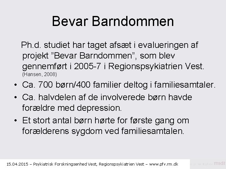 Bevar Barndommen Ph. d. studiet har taget afsæt i evalueringen af projekt ”Bevar Barndommen”,