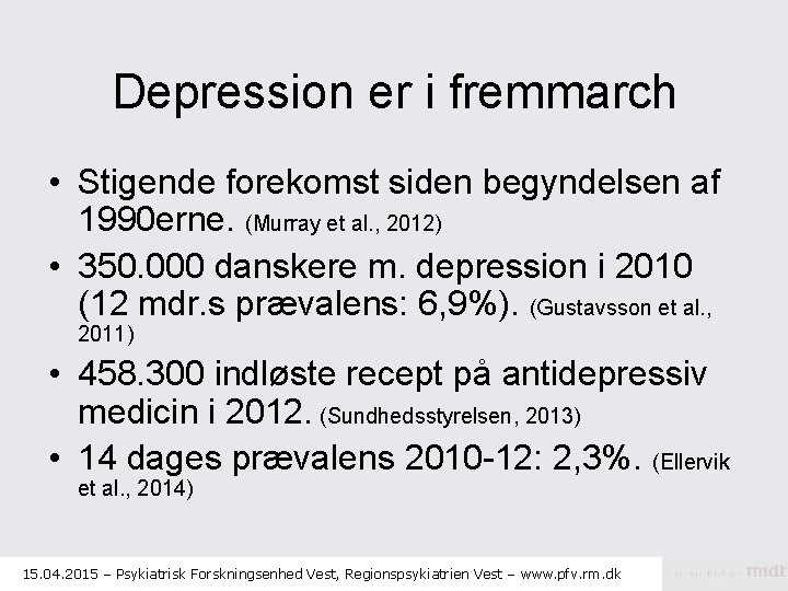Depression er i fremmarch • Stigende forekomst siden begyndelsen af 1990 erne. (Murray et