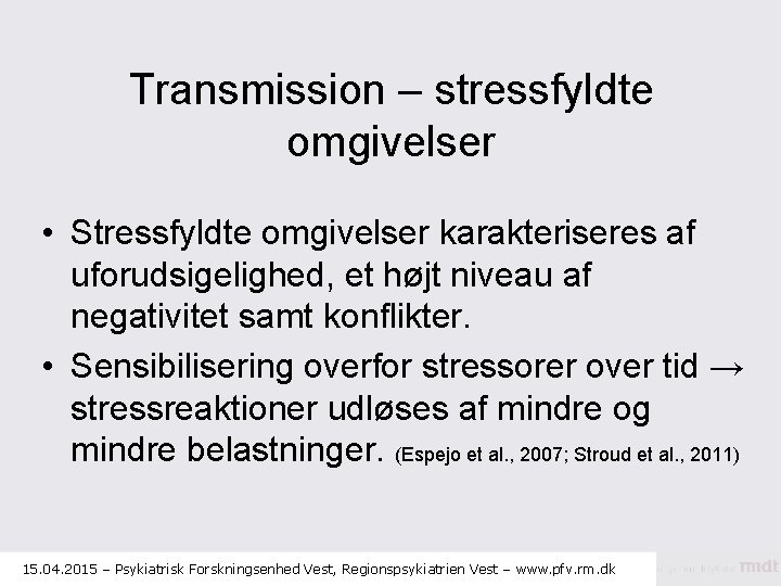 Transmission – stressfyldte omgivelser • Stressfyldte omgivelser karakteriseres af uforudsigelighed, et højt niveau af