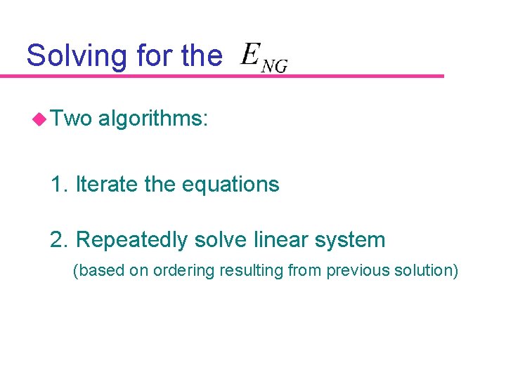 Solving for the u Two algorithms: 1. Iterate the equations 2. Repeatedly solve linear