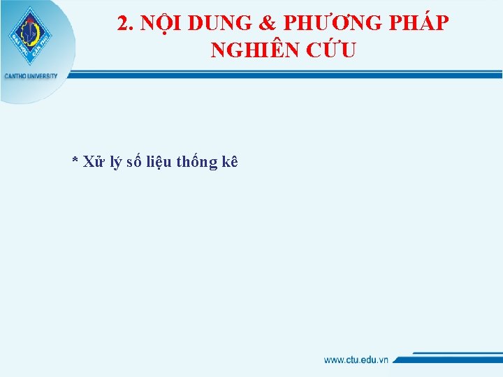 2. NỘI DUNG & PHƯƠNG PHÁP NGHIÊN CỨU * Xử lý số liệu thống