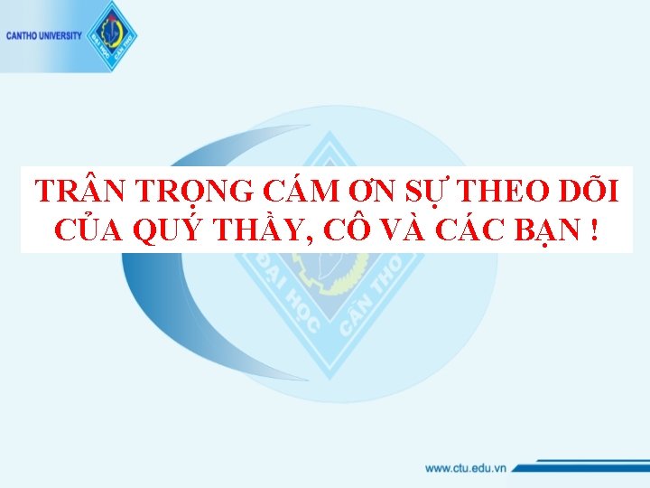 TR N TRỌNG CÁM ƠN SỰ THEO DÕI CỦA QUÝ THẦY, CÔ VÀ CÁC