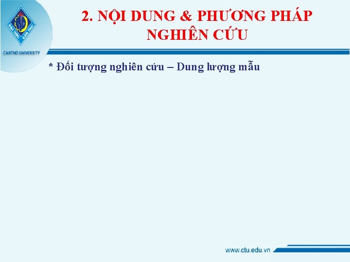 2. NỘI DUNG & PHƯƠNG PHÁP NGHIÊN CỨU * Đối tượng nghiên cứu –