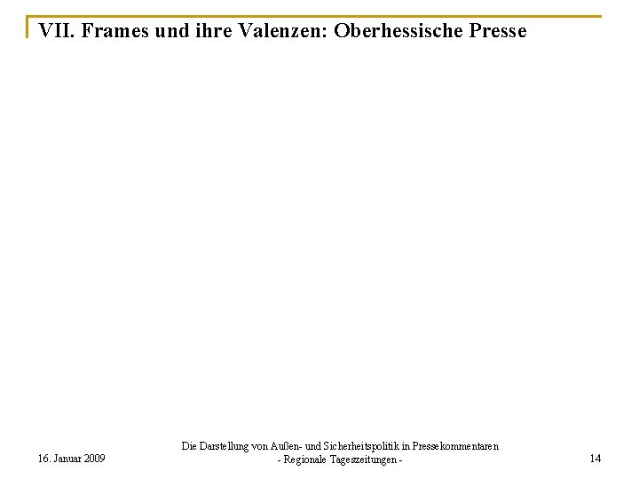 VII. Frames und ihre Valenzen: Oberhessische Presse 16. Januar 2009 Die Darstellung von Außen-