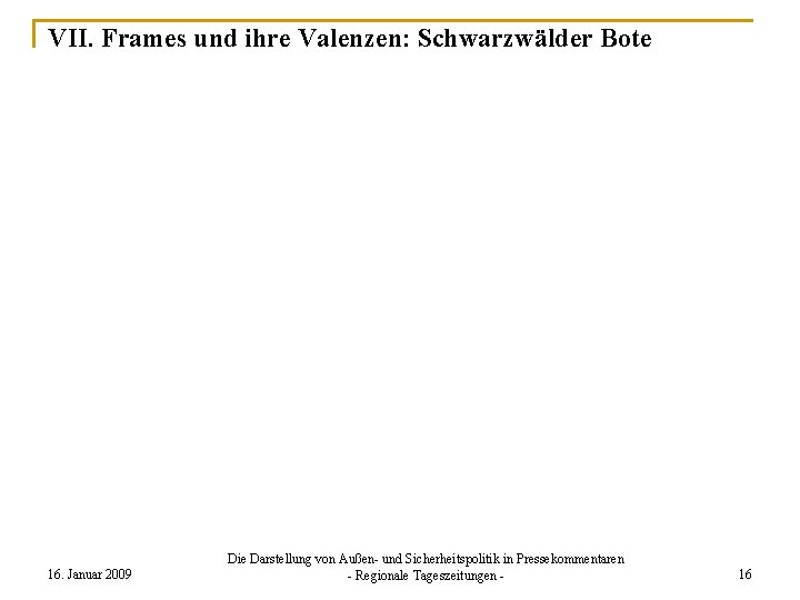 VII. Frames und ihre Valenzen: Schwarzwälder Bote 16. Januar 2009 Die Darstellung von Außen-