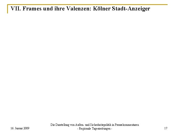 VII. Frames und ihre Valenzen: Kölner Stadt-Anzeiger 16. Januar 2009 Die Darstellung von Außen-