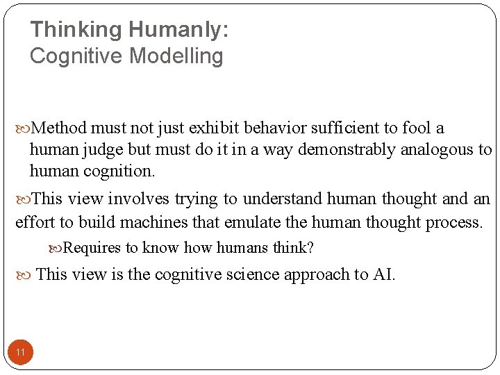 Thinking Humanly: Cognitive Modelling Method must not just exhibit behavior sufficient to fool a
