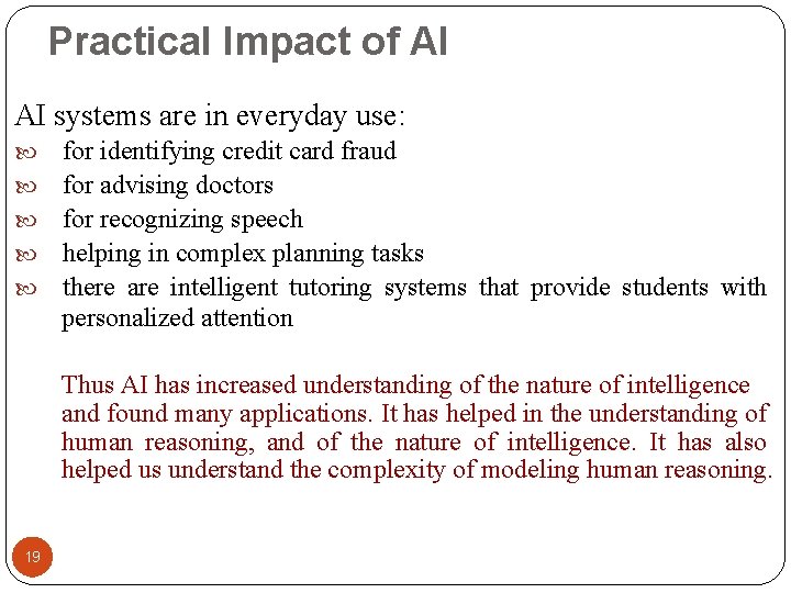 Practical Impact of AI AI systems are in everyday use: for identifying credit card