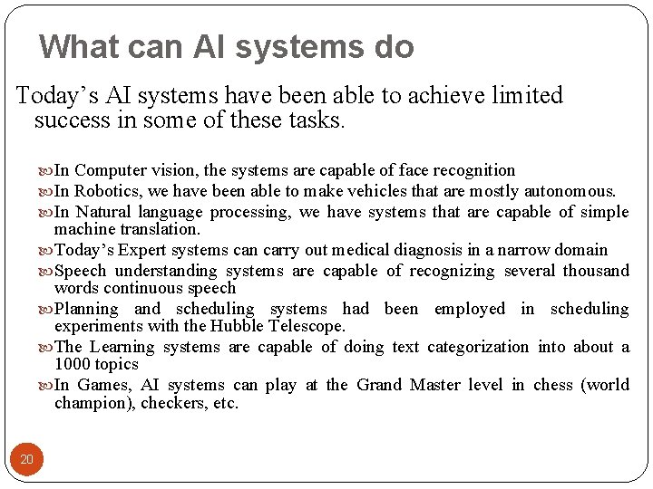 What can AI systems do Today’s AI systems have been able to achieve limited