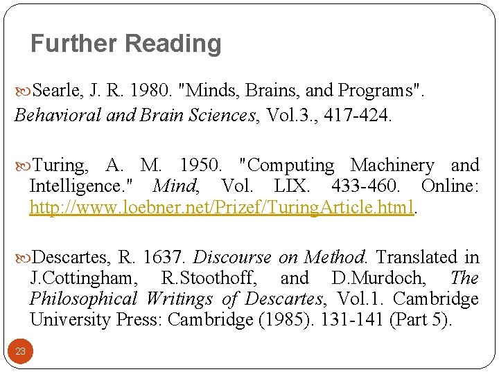 Further Reading Searle, J. R. 1980. "Minds, Brains, and Programs". Behavioral and Brain Sciences,