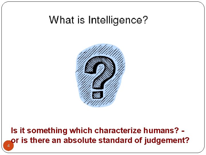 4 Is it something which characterize humans? or is there an absolute standard of