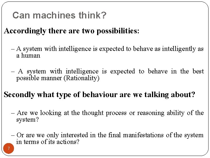 Can machines think? Accordingly there are two possibilities: – A system with intelligence is