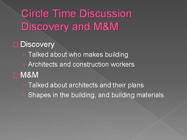 Circle Time Discussion Discovery and M&M � Discovery › Talked about who makes building