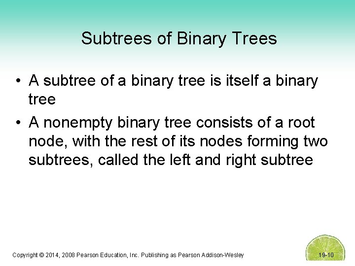 Subtrees of Binary Trees • A subtree of a binary tree is itself a