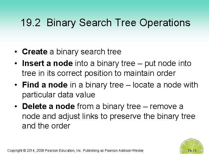 19. 2 Binary Search Tree Operations • Create a binary search tree • Insert