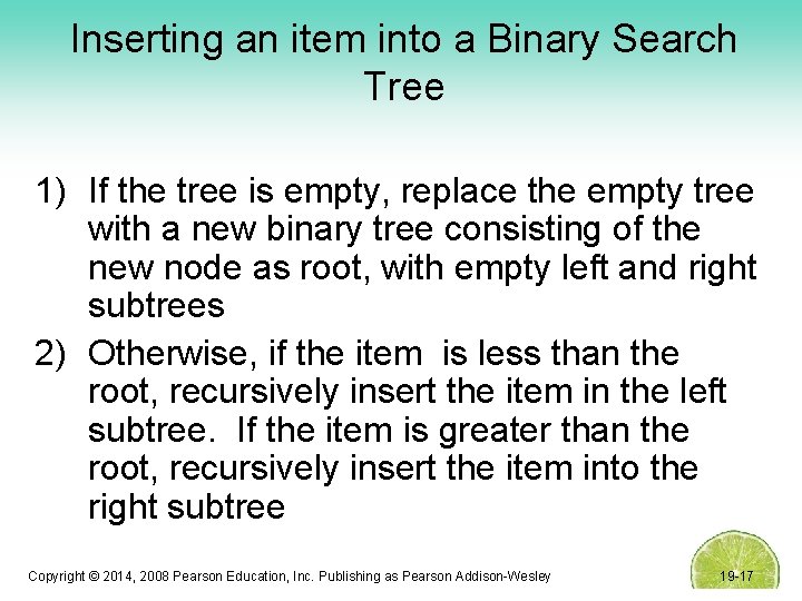Inserting an item into a Binary Search Tree 1) If the tree is empty,
