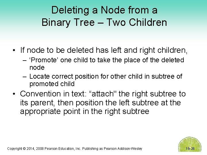 Deleting a Node from a Binary Tree – Two Children • If node to