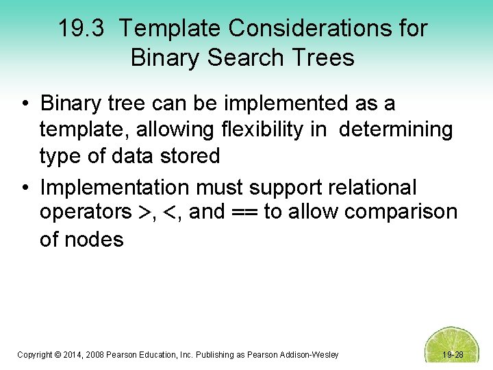 19. 3 Template Considerations for Binary Search Trees • Binary tree can be implemented
