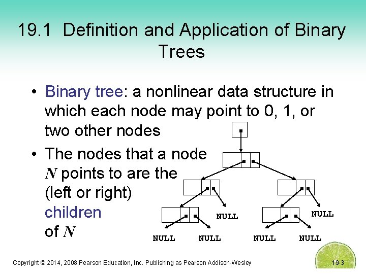 19. 1 Definition and Application of Binary Trees • Binary tree: a nonlinear data