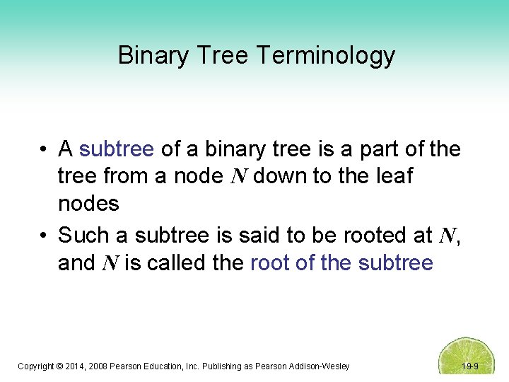 Binary Tree Terminology • A subtree of a binary tree is a part of