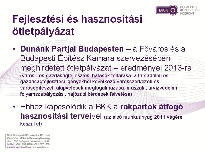 Fejlesztési és hasznosítási ötletpályázat • Dunánk Partjai Budapesten – a Főváros és a Budapesti