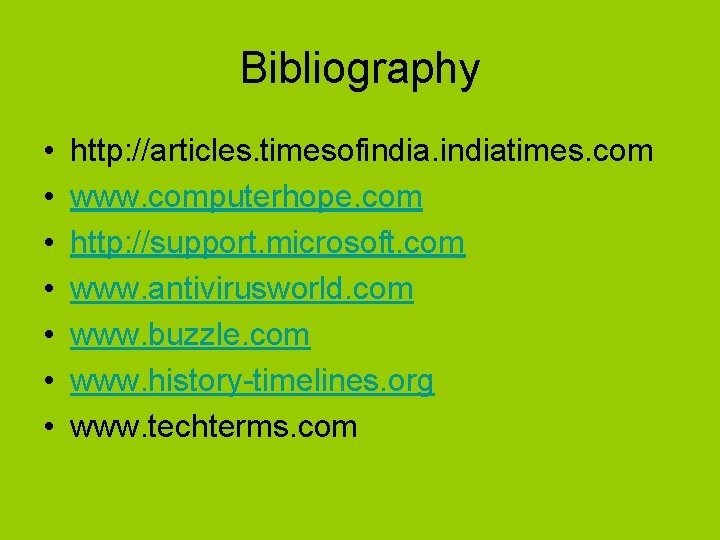 Bibliography • • http: //articles. timesofindiatimes. com www. computerhope. com http: //support. microsoft. com