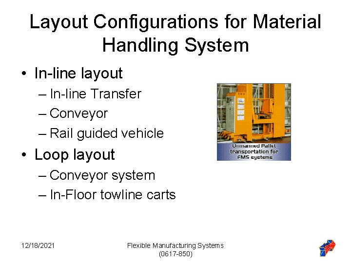 Layout Configurations for Material Handling System • In-line layout – In-line Transfer – Conveyor Layout Configurations for Material Handling System • In-line layout – In-line Transfer – Conveyor