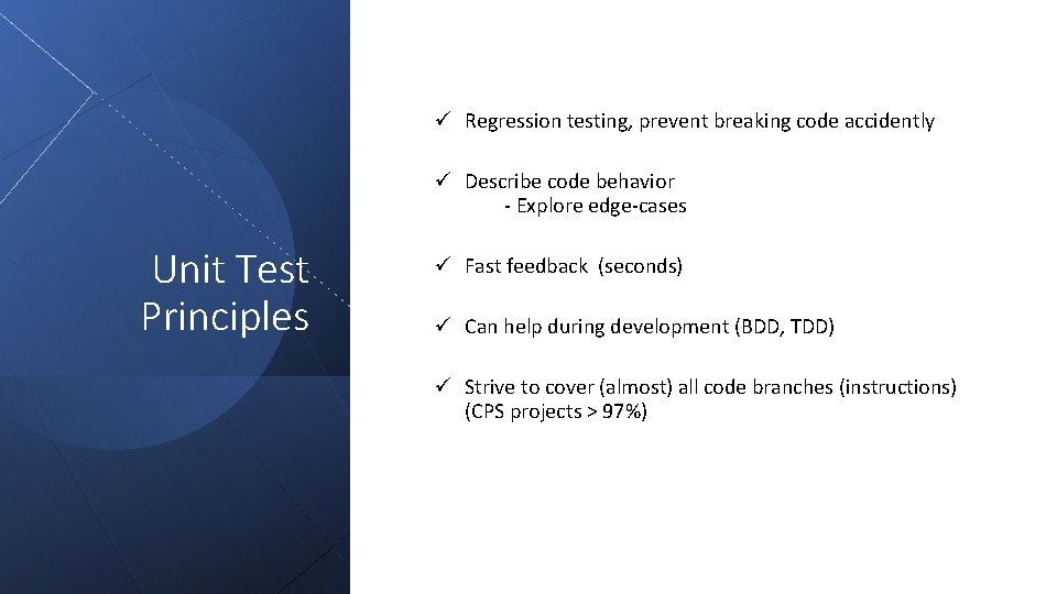 ü Regression testing, prevent breaking code accidently ü Describe code behavior - Explore edge-cases