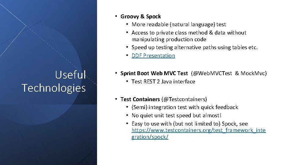  • Groovy & Spock • More readable (natural language) test • Access to