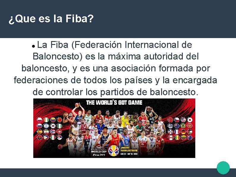 ¿Que es la Fiba? La Fiba (Federación Internacional de Baloncesto) es la máxima autoridad