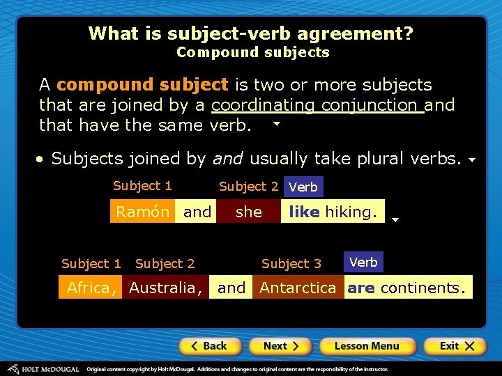 What is subject-verb agreement? Compound subjects A compound subject is two or more subjects