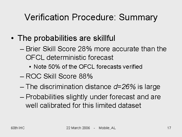 Verification Procedure: Summary • The probabilities are skillful – Brier Skill Score 28% more