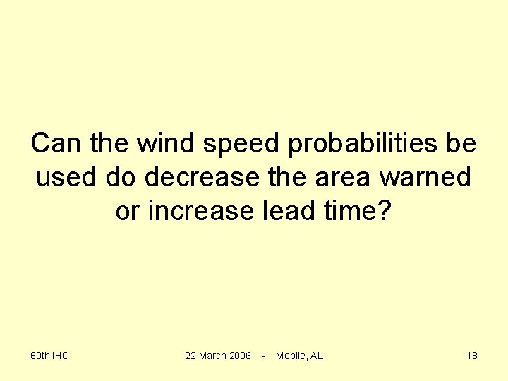 Can the wind speed probabilities be used do decrease the area warned or increase
