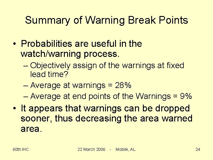 Summary of Warning Break Points • Probabilities are useful in the watch/warning process. –