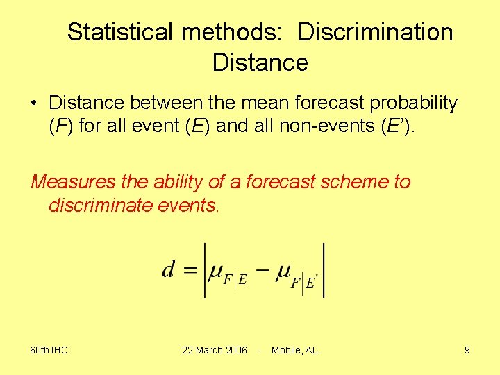 Statistical methods: Discrimination Distance • Distance between the mean forecast probability (F) for all