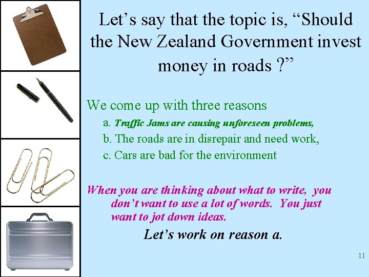 Let’s say that the topic is, “Should the New Zealand Government invest money in