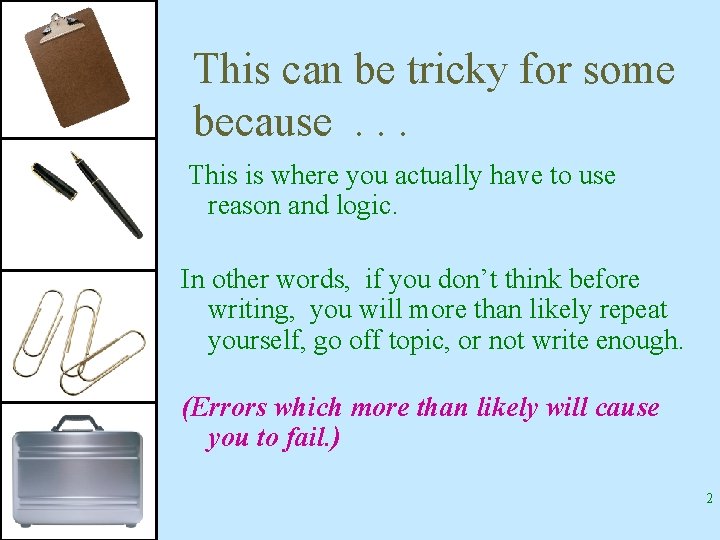 This can be tricky for some because. . . This is where you actually