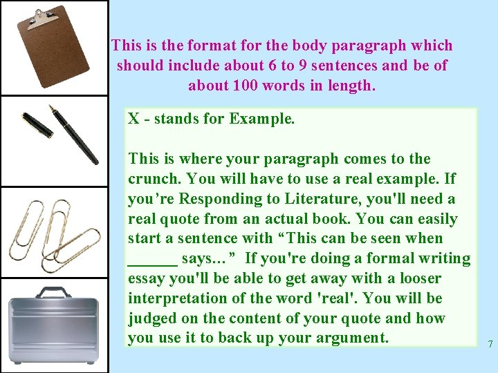 This is the format for the body paragraph which should include about 6 to