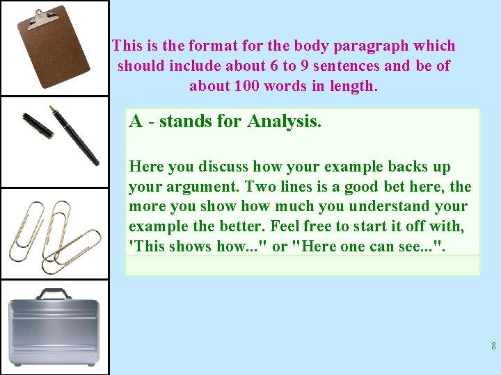 This is the format for the body paragraph which should include about 6 to