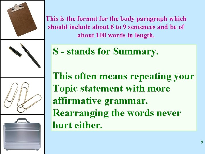 This is the format for the body paragraph which should include about 6 to