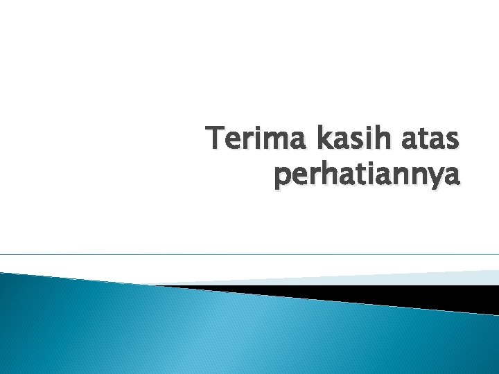 Terima kasih atas perhatiannya 