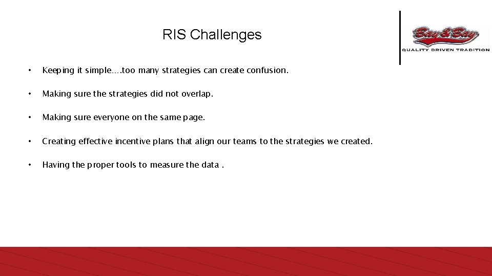 RIS Challenges • Keeping it simple…. too many strategies can create confusion. • Making