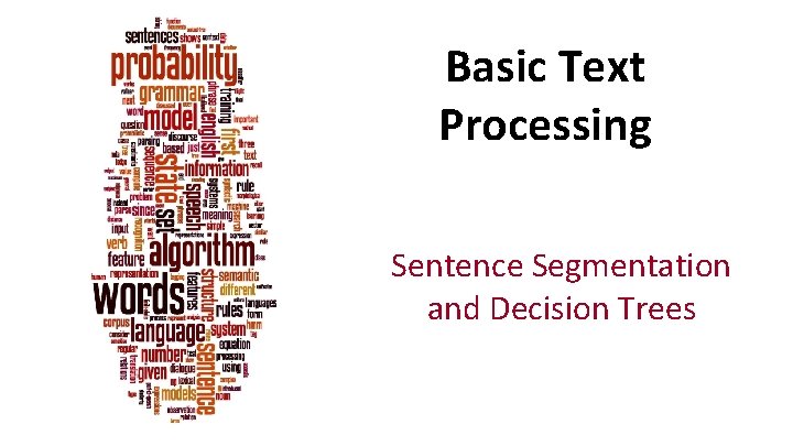 Basic Text Processing Sentence Segmentation and Decision Trees 