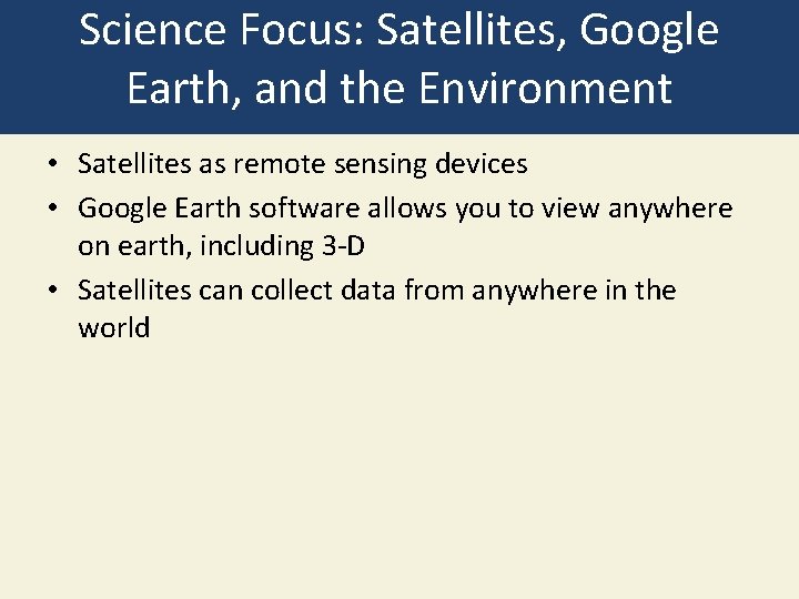Science Focus: Satellites, Google Earth, and the Environment • Satellites as remote sensing devices