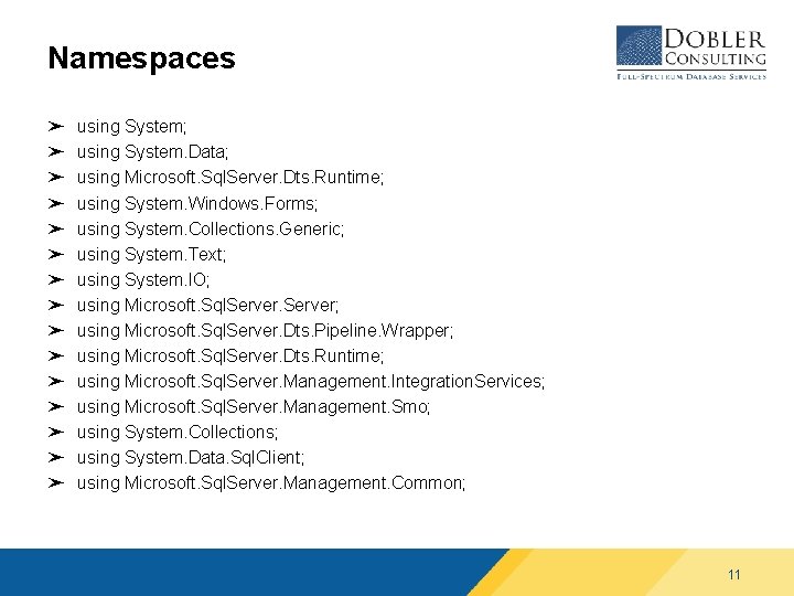 Namespaces ➤ ➤ ➤ ➤ using System; using System. Data; using Microsoft. Sql. Server.