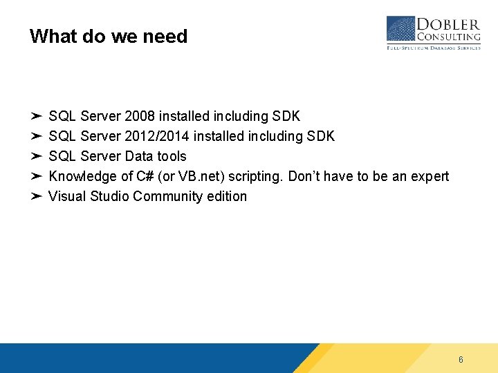 What do we need ➤ ➤ ➤ SQL Server 2008 installed including SDK SQL